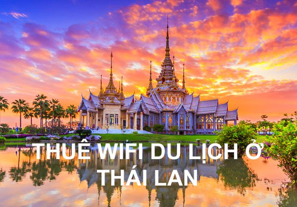 Thuê Wifi đi Thái Với Giá Rẻ đảm Bảo Chất Lượng Chỉ Có Tại Wifi4g2go